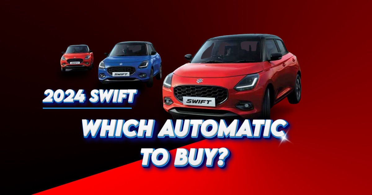 2024 Maruti Swift automatic variants buyers' guide 2024 Maruti Swift automatic variants buyers' guide