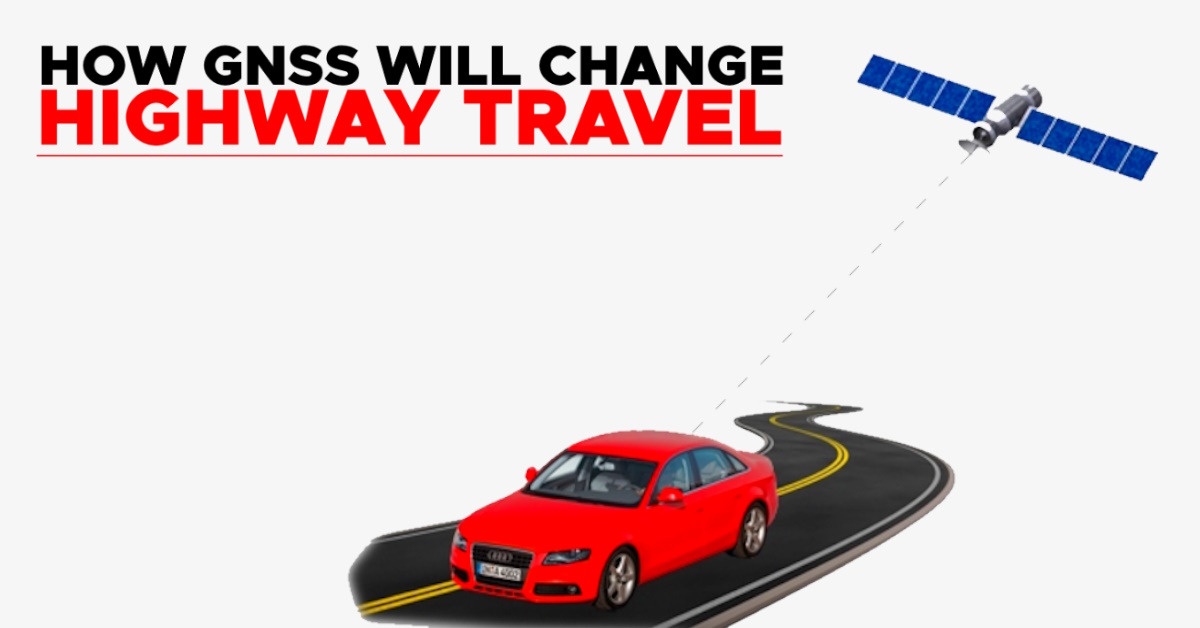 gps based toll gnss revolutionize highway travel india gps based toll gnss revolutionize highway travel india